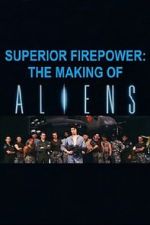 Watch Superior Firepower: The Making of \'Aliens\' 9movies