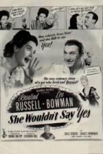 Watch She Wouldn't Say Yes 9movies