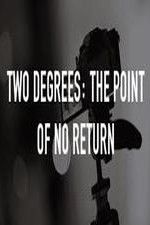 Watch Two Degrees The Point of No Return 9movies