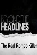 Watch Beyond the Headlines: The Real Romeo Killer 9movies