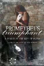 Watch Prometheus Triumphant: A Fugue in the Key of Flesh 9movies