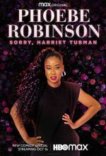 Watch Phoebe Robinson: Sorry, Harriet Tubman (TV Special 2021) 9movies