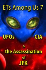 Watch ETs Among Us 7: UFOs, CIA & the Assassination of JFK 9movies