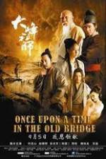 Watch Once Upon a Time In The Old Bridge 9movies