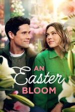 Watch An Easter Bloom 9movies