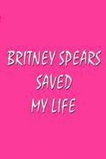 Watch Britney Spears Saved My Life 9movies