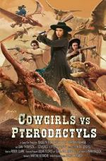 Watch Cowgirls vs. Pterodactyls 9movies