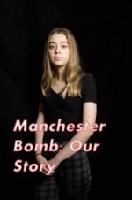 Watch Manchester Bomb: Our Story 9movies