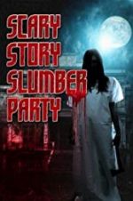 Watch Scary Story Slumber Party 9movies