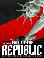 Watch Fall of the Republic: The Presidency of Barack Obama 9movies