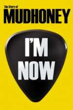 Watch I'm Now: The Story of Mudhoney 9movies