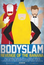 Watch Bodyslam: Revenge of the Banana! 9movies