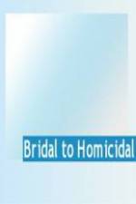 Watch Bridal To Homicidal 9movies