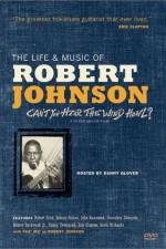 Watch Can't You Hear the Wind Howl The Life & Music of Robert Johnson 9movies