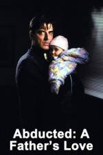 Watch Abducted A Fathers Love 9movies