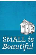 Watch Small Is Beautiful A Tiny House Documentary 9movies