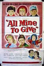 Watch All Mine to Give 9movies