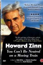 Watch Howard Zinn - You Can't Be Neutral on a Moving Train 9movies