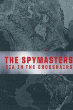 Watch Spymasters: CIA in the Crosshairs 9movies