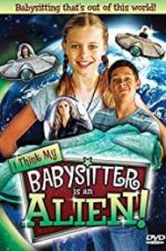 Watch I Think My Babysitter\'s an Alien 9movies