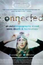 Watch Connected An Autoblogography About Love Death & Technology 9movies