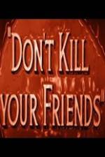Watch Dont Kill Your Friends 9movies