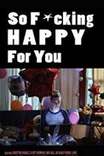 Watch So F***ing Happy for You 9movies