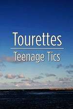 Watch Tourettes: Teenage Tics 9movies