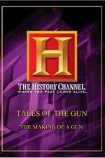 Watch History Channel: Tales Of The Gun - The Making of a Gun 9movies