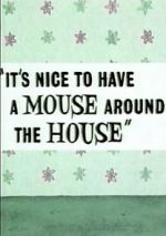 Watch It\'s Nice to Have a Mouse Around the House (Short 1965) 9movies