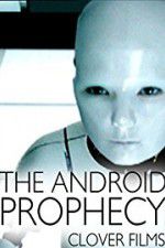 Watch The Android Prophecy 9movies