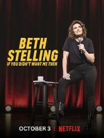 Watch Beth Stelling: If You Didn\'t Want Me Then 9movies
