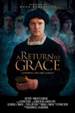 Watch A Return to Grace: Luther\'s Life and Legacy 9movies