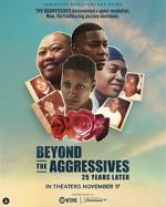 Watch Beyond the Aggressives: 25 Years Later 9movies