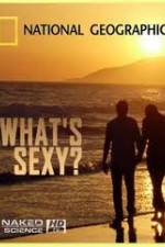 Watch National Geographic: Naked Science - Whats Sexy 9movies