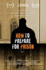 Watch How to Prepare For Prison 9movies