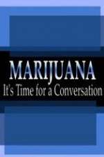 Watch Marijuana: It?s Time for a Conversation 9movies