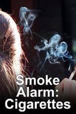 Watch Smoke Alarm: The Unfiltered Truth About Cigarettes 9movies