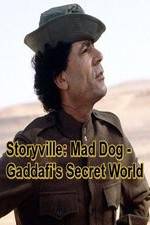 Watch Storyville: Mad Dog - Gaddafi's Secret World 9movies