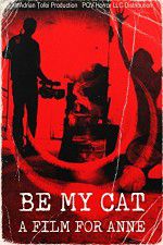 Watch Be My Cat: A Film for Anne 9movies