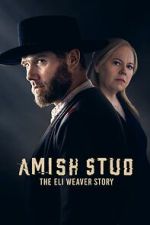 Watch Amish Stud: The Eli Weaver Story 9movies