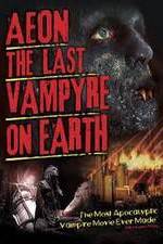 Watch Aeon: The Last Vampyre on Earth 9movies