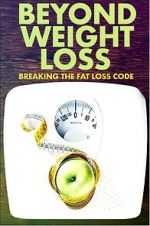 Watch Beyond Weight Loss: Breaking the Fat Loss Code 9movies