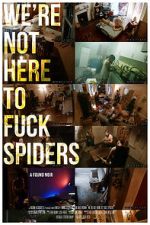 Watch We\'re Not Here to Fuck Spiders 9movies