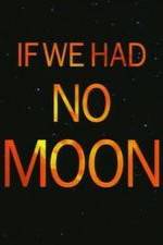 Watch If We Had No Moon 9movies