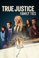 Watch True Justice: Family Ties 9movies