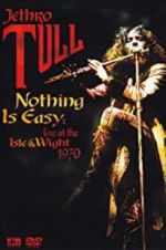 Watch Nothing Is Easy: Jethro Tull Live at the Isle of Wight 1970 9movies