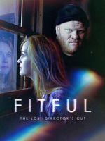 Watch Fitful: The Lost Director\'s Cut 9movies