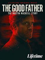 Watch The Good Father: The Martin MacNeill Story 9movies