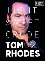 Watch Tom Rhodes: Light, Sweet, Crude 9movies